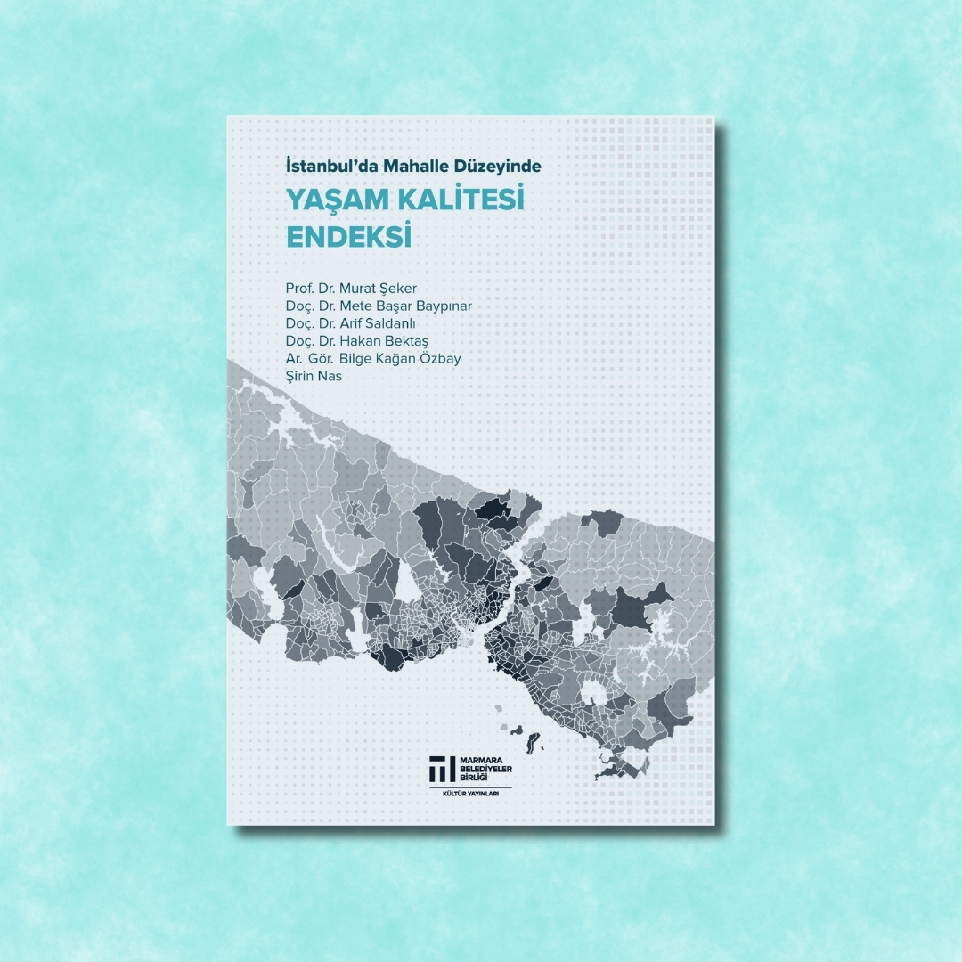 İstanbul’da Mahalle Düzeyinde Yaşam Kalitesi Endeksi Yayımlandı}