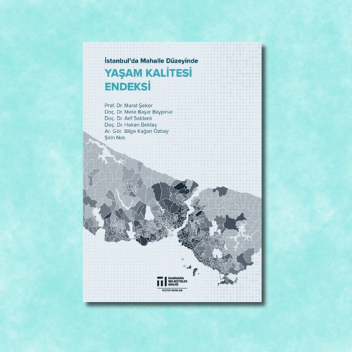 İstanbul’da Mahalle Düzeyinde Yaşam Kalitesi Endeksi Yayımlandı