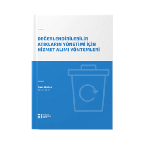 Değerlendirilebilir Atıkların Yönetimi İçin Hizmet Alımı Yöntemleri Raporu Yayınlandı