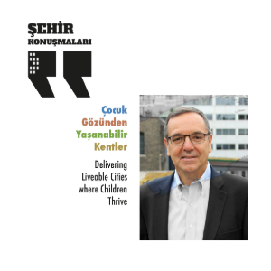 Gil Penalosa, “Çocuk Gözünden Yaşanabilir Kentler”i Anlatacak}