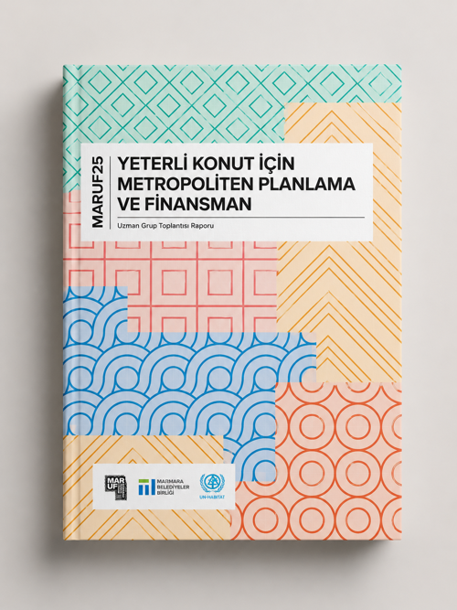 Yeterli Konut İçin Metropoliten Planlama ve Finansman Uzman Grup Toplantısı Raporu Yayınlandı 