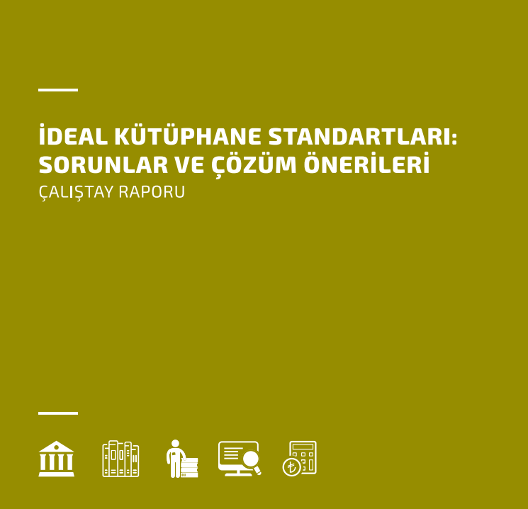 İdeal Kütüphane Standartları Çalıştay Raporu Yayınlandı}