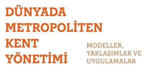 'dünyada Metropoliten Kent Yönetimi' Raporu Yayınlandı