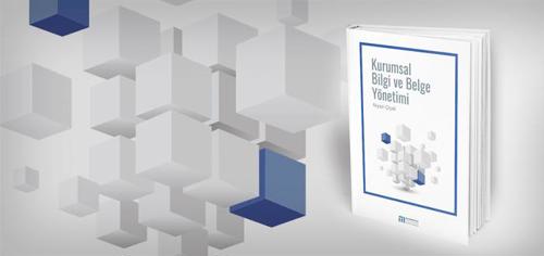 Kurumsal Bilgi ve Belge Yönetimi Kitabı Çıktı