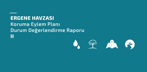 Ergene Havzası Koruma Eylem Planı Durum Değerlendirme Raporu Güncellendi